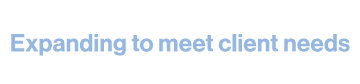 Expanding to meet client needs