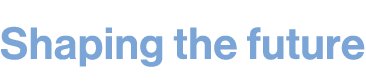 Shaping the future